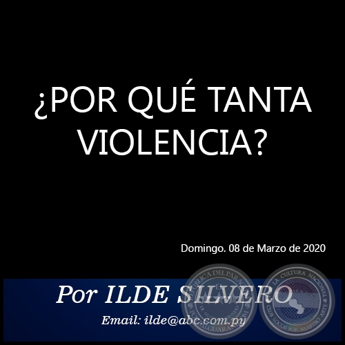 ¿POR QUÉ TANTA VIOLENCIA? - Por ILDE SILVERO - Domingo. 08 de Marzo de 2020